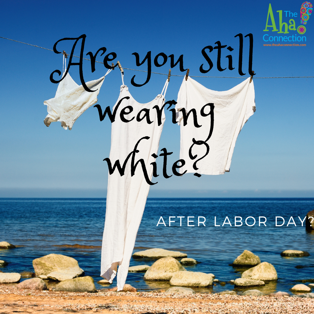 Are you still wearing white after Labor Day? Poll results! The Aha